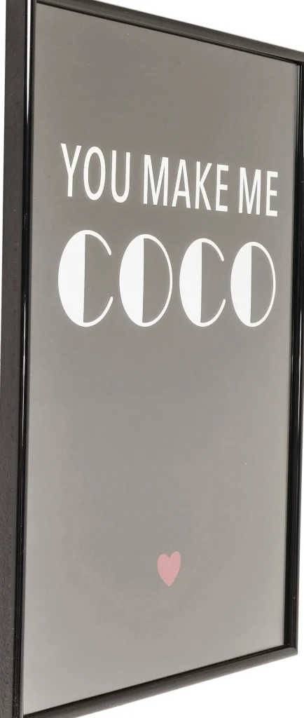 PICTURE FRAME YOU MAKE ME COCO 42X30CM - KARE